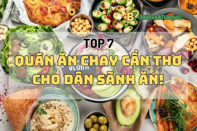 Khám phá 7 quán chay Cần Thơ cực ngon 2024 cho dân sành ăn chay!