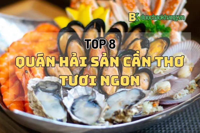 Khám Phá Top 8 Quán Hải Sản Cần Thơ Tươi Ngon và Hấp Dẫn 2024