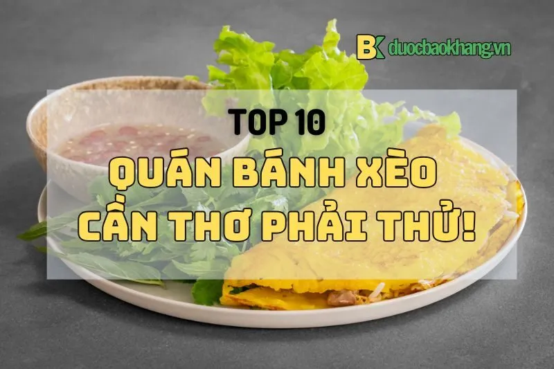 Top 10 quán bánh xèo Cần Thơ 2024 xịn xò bạn phải thử ngay