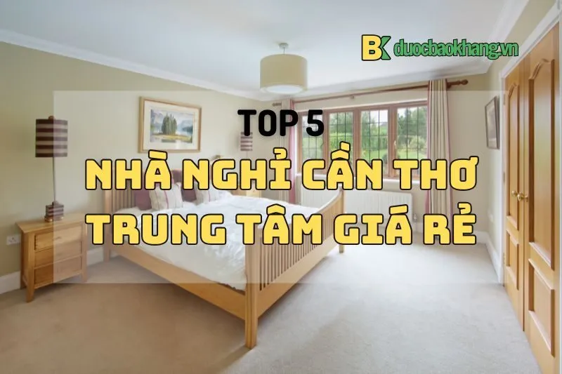 Top 15 Nhà nghỉ Cần Thơ giá rẻ, gần trung tâm, tiện nghi nhất