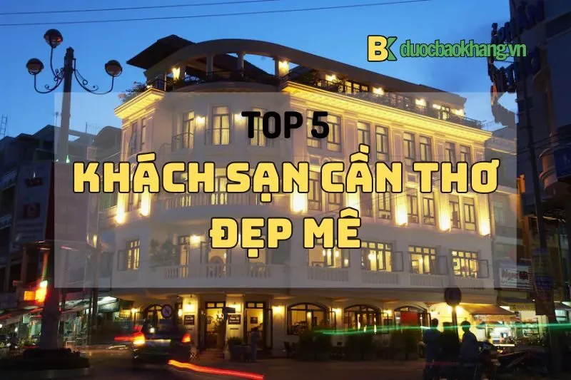 Top 5 khách sạn Cần Thơ đẹp mê, siêu tiện nghi mà giá cũng siêu ổn 2024