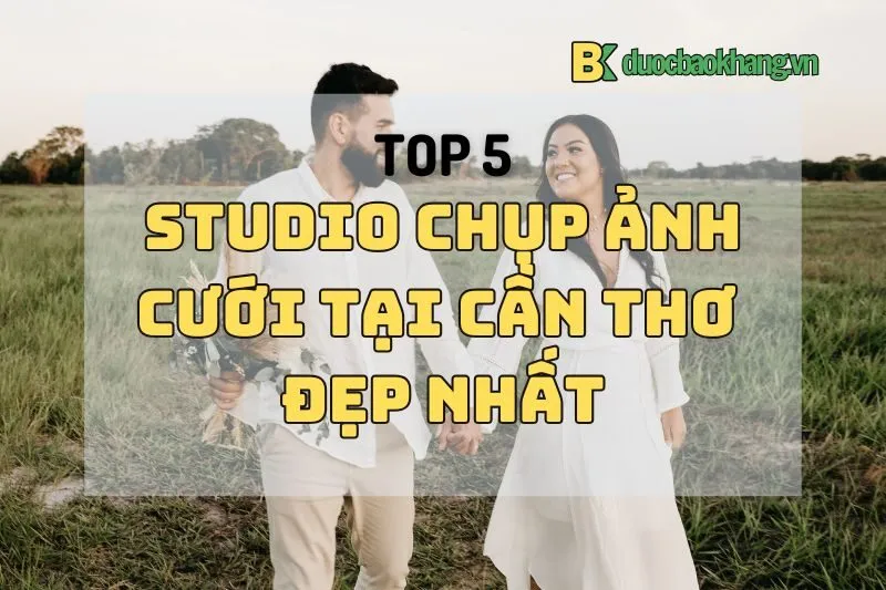 Top 5 studio chụp ảnh cưới Cần Thơ đẹp nhất 2024: TuArt, Cửu Long, Nguyễn Dũng