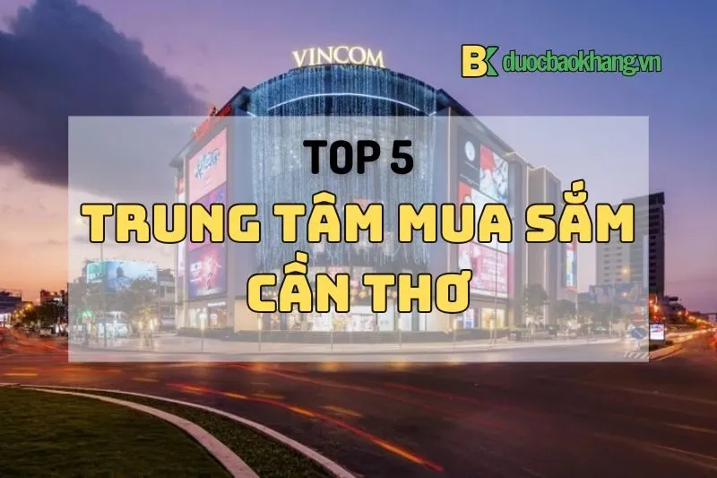 Top 5 trung tâm mua sắm Cần Thơ 2024: Vincom, Sense City, Big C siêu hot