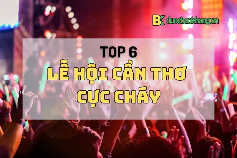 Top 6 Lễ hội Cần Thơ cực cháy: Hội hoa đăng, bánh dân gian, trái cây