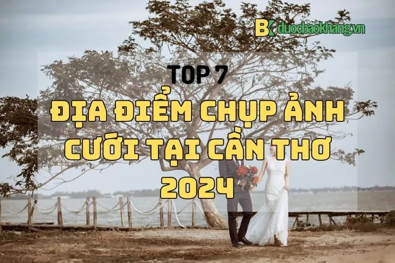 Top 7 Địa điểm chụp ảnh cưới đẹp nhất Cần Thơ cho ngày hạnh phúc